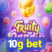 10g bet